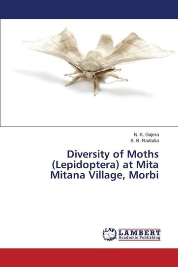 Diversity of Moths (Lepidoptera) at Mita Mitana Village, Morbi Gajera N. K.