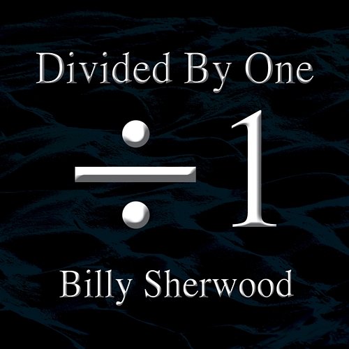 Divided by One Billy Sherwood