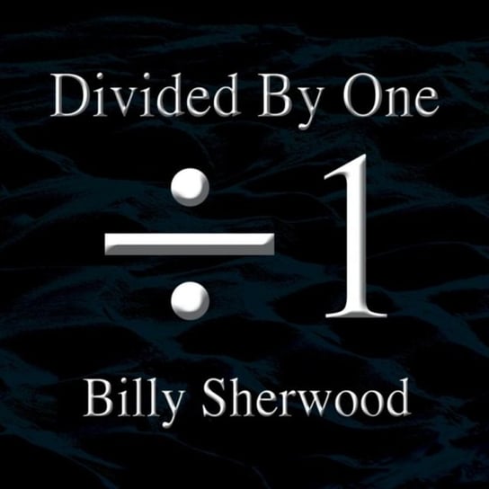 Divided By One Sherwood Billy