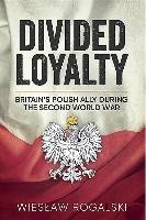 Divided Loyalty Rogalski Wieslaw