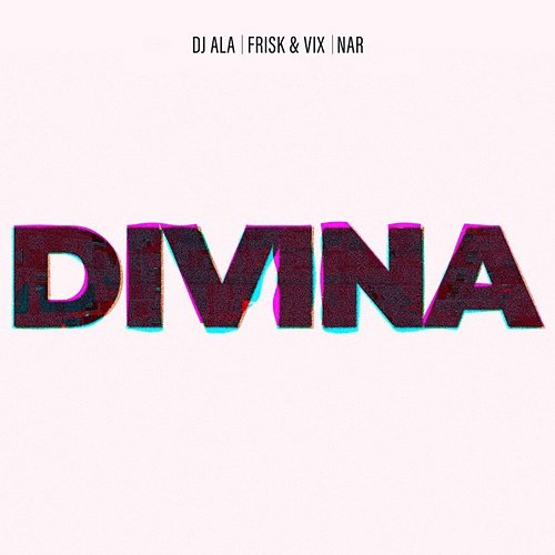 DIVINA Vix & Nar, DJ Ala, Frisk