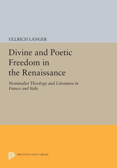 Divine and Poetic Freedom in the Renaissance Langer Ullrich