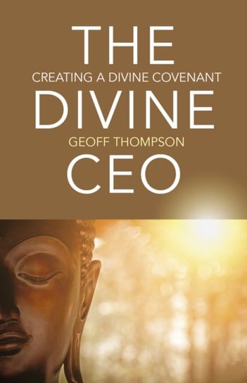 Divine CEO, The - creating  a divine covenant Geoff Thompson