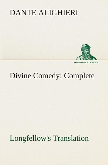 Divine Comedy, Longfellow's Translation, Complete Dante Alighieri
