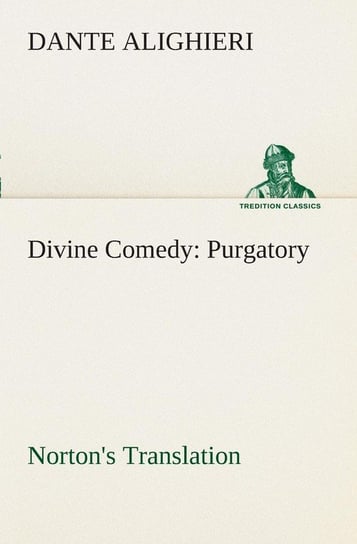 Divine Comedy, Norton's Translation, Purgatory Dante Alighieri