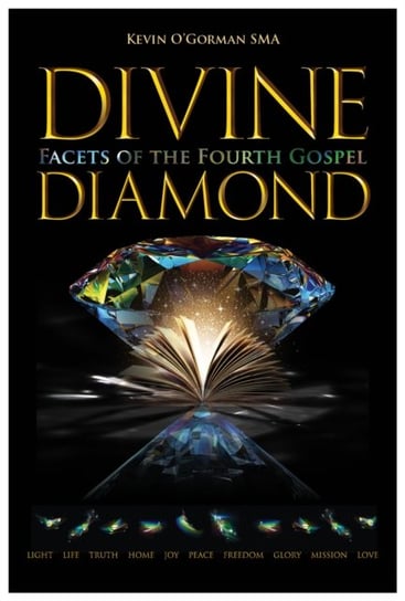 Divine Diamond: Facets of the Fourth Gospel Kevin O'Gorman