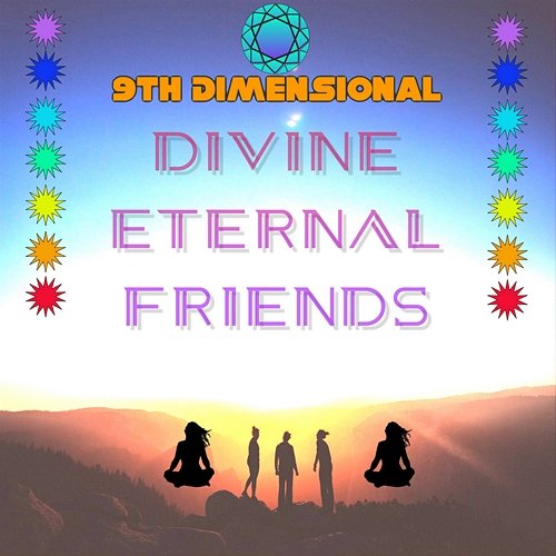 Divine Eternal Friends 9th Dimensional