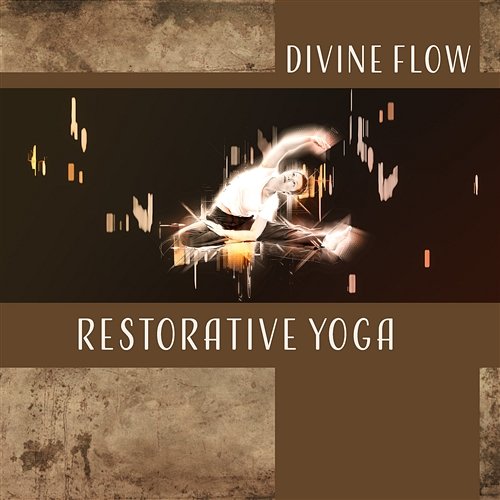 Divine Flow – Restorative Yoga: Music for Exercises, Pure Love Meditation, Inner Revolution, Healing Breath, Mental Purifying Namaste Calmness Yoga Guru