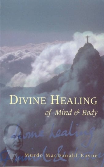 Divine Healing Of Mind & Body Macdonald-Bayne Murdo