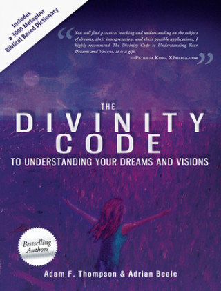 Divinity Code to Understanding Your Dreams and Visions Thompson Adam, Beale Adrian, King Patricia