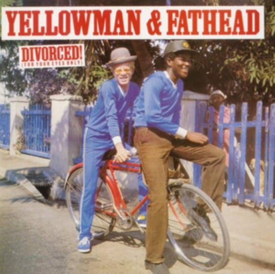 Divorced! (For Your Eyes Only) Yellowman & Fathead