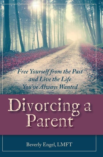 Divorcing a Parent Engel M.F.C.C. Beverly