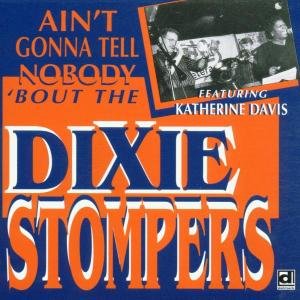 DIXIE STE AINT GONNA TELL NOBO Dixie Stompers