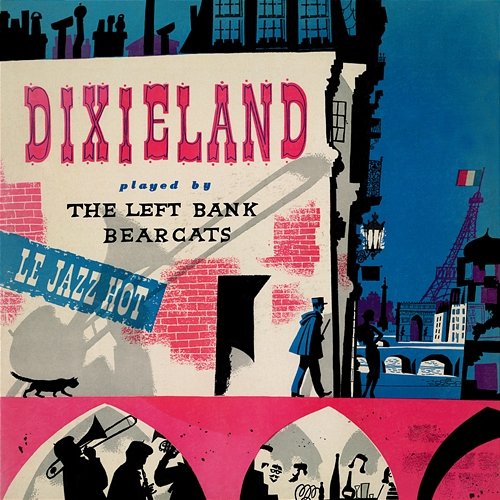 Dixieland: Le Jazz Hot Recorded in Paris The Left Bank Bearcats