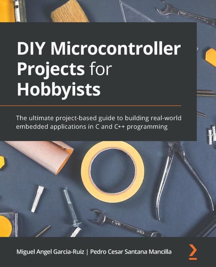 DIY Microcontroller Projects for Hobbyists Miguel Angel Garcia-Ruiz, Pedro Cesar Santana Mancilla