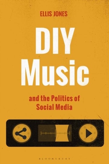 DIY Music and the Politics of Social Media Opracowanie zbiorowe