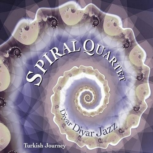 Diyar Diyar Jazz - Turkish Journey Philippe Poussard & Spiral Quartet