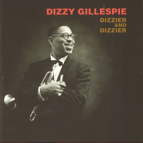 Dizzier & Dizzier Dizzy Gillespie