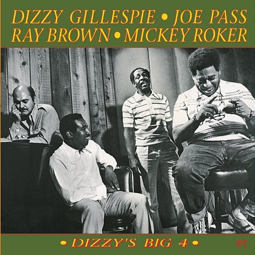 Dizzy's Big 4 Dizzy Gillespie, Joe Pass, Ray Brown, Mickey Roker