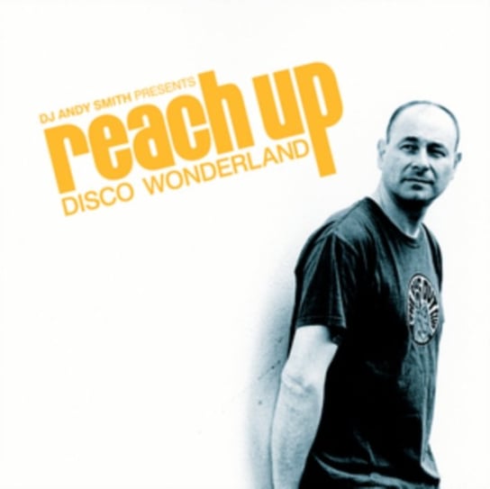 DJ Andy Smith Presents 'Reach Up - Disco Wonderland' Various Artists