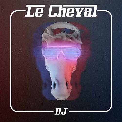 DJ Le Cheval