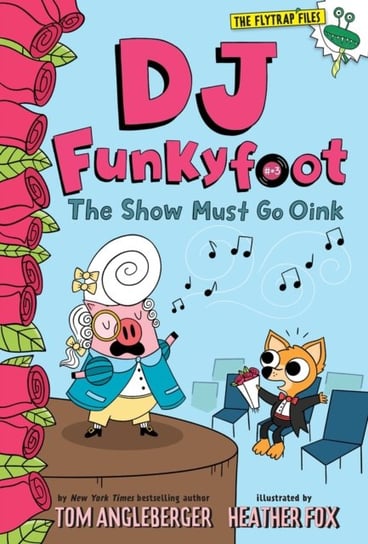 DJ Funkyfoot: The Show Must Go Oink (DJ Funkyfoot #3) Angleberger Tom