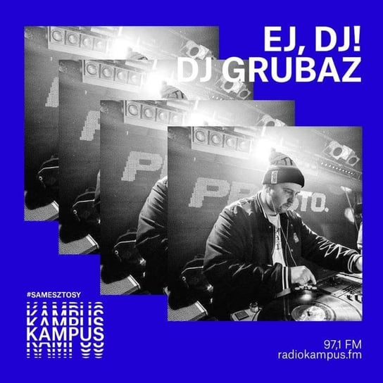 DJ Grubaz - Ej, DJ! - podcast Radio Kampus, DJ Lazy One