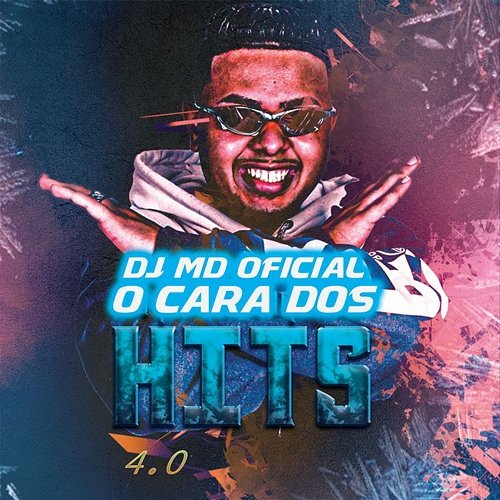 DJ MD OFICIAL - O CARA DOS HITS 4.0 DJ MD OFICIAL