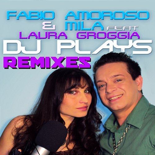 DJ Plays Fabio Amoroso, Laura Groggia, Mila