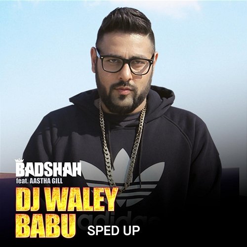 DJ Waley Babu Aastha Gill, Badshah, Bollywood Sped Up