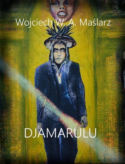 Djamarulu Wojciech W. A. Maślarz