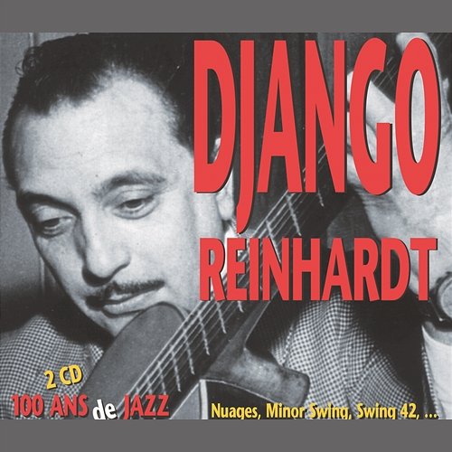 Django Reinhardt - 100 Ans De Jazz Django Reinhardt