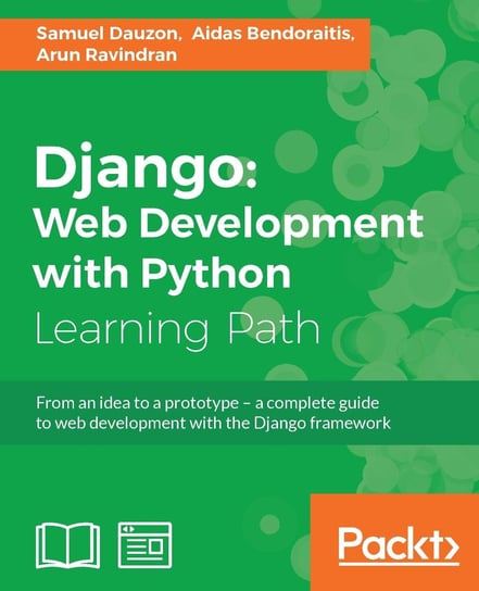 Django: Web Development with Python Samuel Dauzon, Bendoraitis Aidas, Arun Ravindran