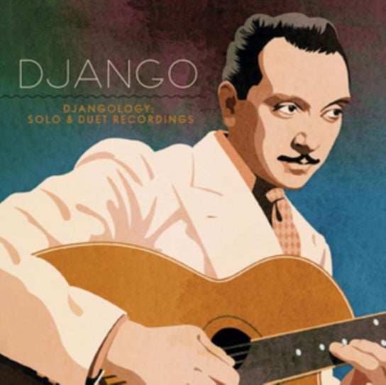 Djangology: Solo & Duet Recordings Reinhardt Django