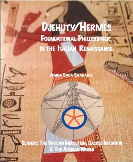 Djehutyhermes Foundational Philosopher In The Italian Renaissance Amon Saba Saakana
