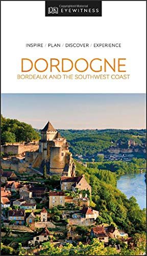 DK Eyewitness Dordogne, Bordeaux and the Southwest Coast Opracowanie zbiorowe