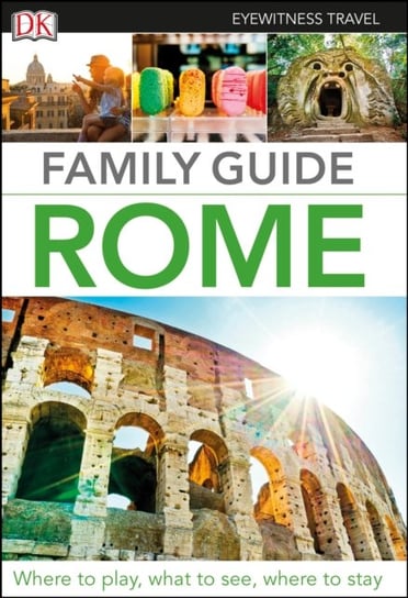 DK Eyewitness Family Guide Rome Opracowanie zbiorowe
