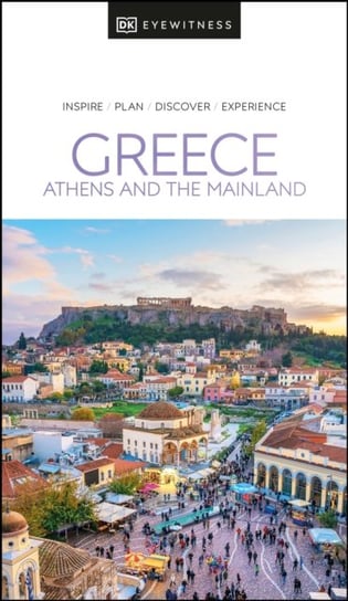 DK Eyewitness Greece. Athens and the Mainland Opracowanie zbiorowe
