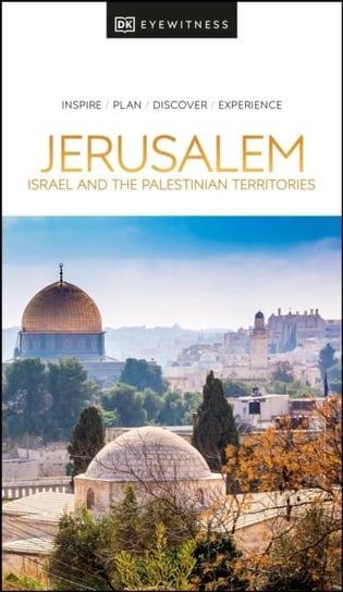 DK Eyewitness Jerusalem, Israel and the Palestinian Territories Opracowanie zbiorowe
