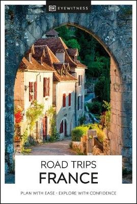 DK Eyewitness Road Trips France Dk Eyewitness