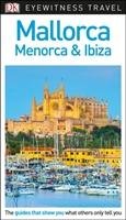 DK Eyewitness Travel Guide Mallorca, Menorca and Ibiza Dk Travel