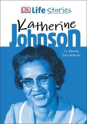 DK Life Stories Katherine Johnson Wilkins Ebony Joy