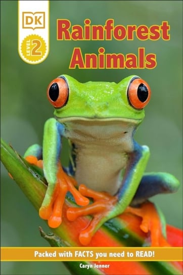 DK Reader. Rainforest Animals. Packed With Facts You Need To Read! Level 2 Jenner Caryn