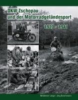 DKW Zschopau und der Motorradgeländesport Lange Woldemar, Buschmann Jorg