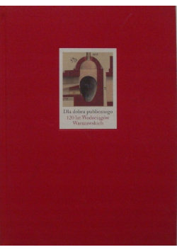 Dla dobra publicznego 120 lat Wodociągów Warszawskich 1886 -2006 Piotr Stankiewicz