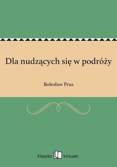 Dla nudzących się w podróży Prus Bolesław
