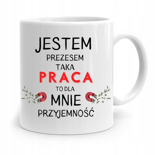 DLA PREZESA VICEPREZESA KUBEK PRACA TO PRZYJEMNOŚĆ z Nadrukiem ze Zdjęciem PoliDraw