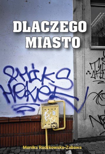 Dlaczego miasto Monika Raczkowska-Zabawa