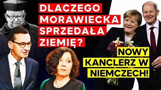 Dlaczego Morawiecka sprzedała ziemię? Nowy kanclerz w Niemczech! - Idź Pod Prąd Na Żywo - podcast Opracowanie zbiorowe