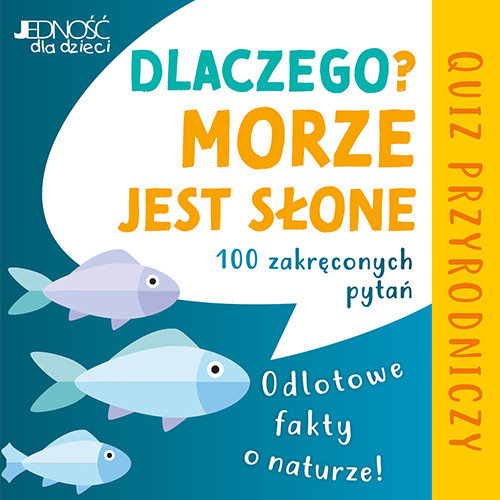 Dlaczego morze jest słone? Odlotowe fakty o naturze. 100 zakręconych pytań. Quiz przyrodniczy Jurgen Winzer, Anton Dietz